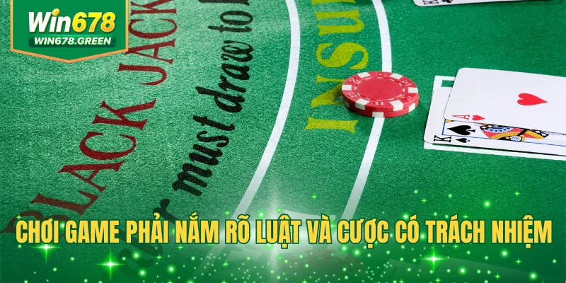 Chơi game phải nắm rõ luật và cược có trách nhiệm