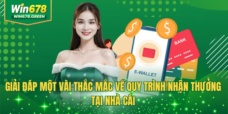 Giải đáp một vài thắc mắc về quy trình nhận thưởng tại nhà cái