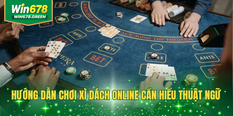 Hướng dẫn chơi Xì Dách online cần hiểu thuật ngữ