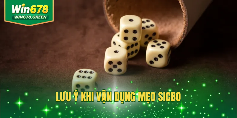 Lưu ý khi vận dụng mẹo sicbo